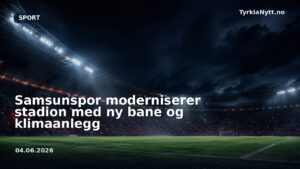 Samsunspor moderniserer stadion med ny bane og klimaanlegg