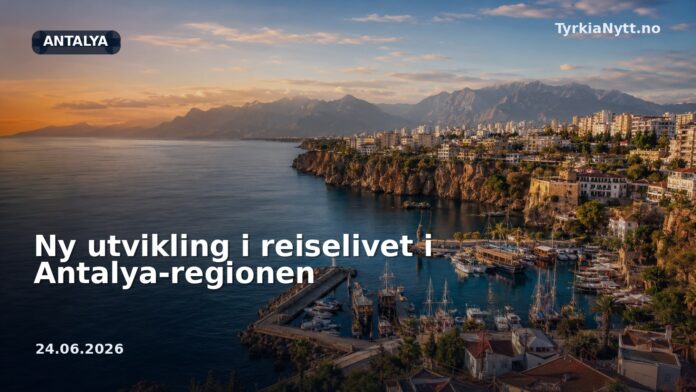 Ny utvikling i reiselivet i Antalya-regionen