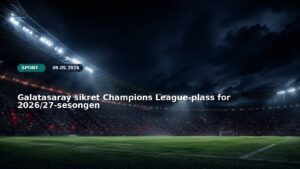 Galatasaray sikret Champions League-plass for 2026/27-sesongen
