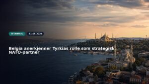 Belgia anerkjenner Tyrkias rolle som strategisk NATO-partner