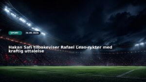 Hakan Safi tilbakeviser Rafael Leao-rykter med kraftig uttalelse