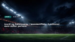 Icardi og Galatasaray i lønnskonflikt – 3 millioner euro skiller partene