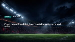 Fenerbahçe-kandidat lover «verdensstjerner» ved seier