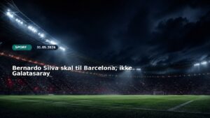 Bernardo Silva skal til Barcelona, ikke Galatasaray