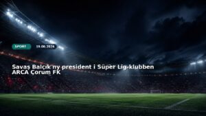 Savaş Balçık ny president i Süper Lig-klubben ARCA Çorum FK