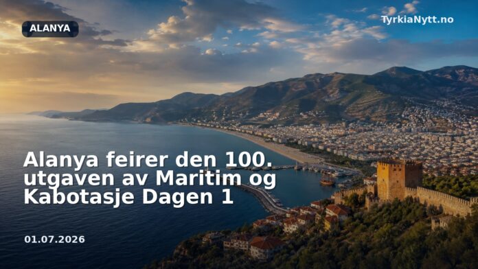 Alanya feirer den 100. utgaven av Maritim og Kabotasje Dagen 1
