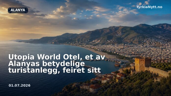 Utopia World Otel, et av Alanyas betydelige turistanlegg, feiret sitt