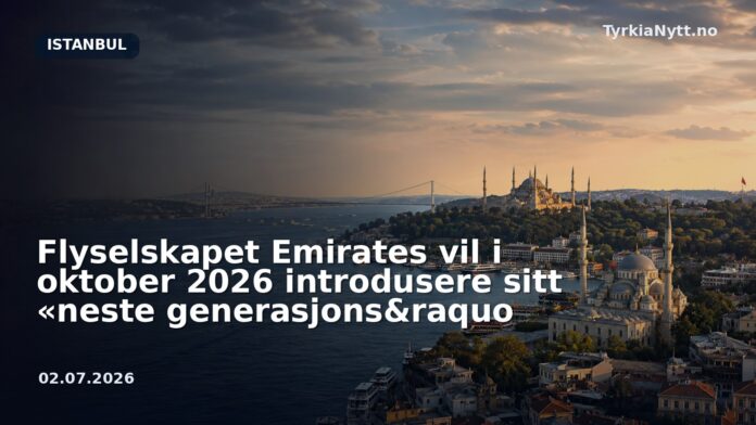 Flyselskapet Emirates vil i oktober 2026 introdusere sitt «neste generasjons»