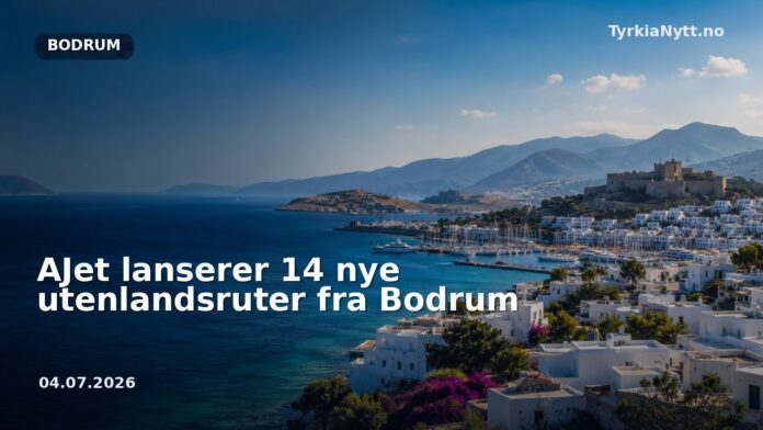 AJet lanserer 14 nye utenlandsruter fra Bodrum
