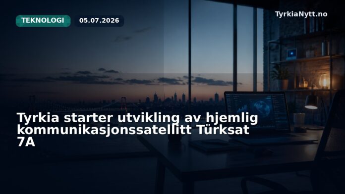 Tyrkia starter utvikling av hjemlig kommunikasjonssatellitt Türksat 7A