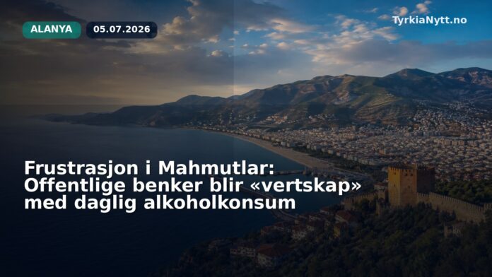 Frustrasjon i Mahmutlar: Offentlige benker blir «vertskap» med daglig alkoholkonsum