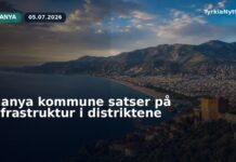 Alanya kommune satser på infrastruktur i distriktene